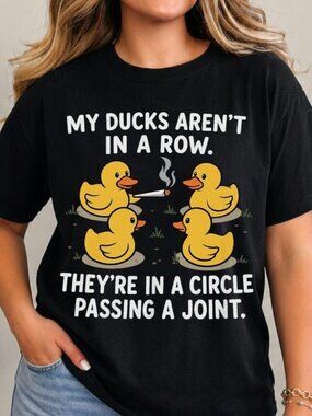 My Ducks Aren't In A Row Shirt, Funny Duck Stoner Tee